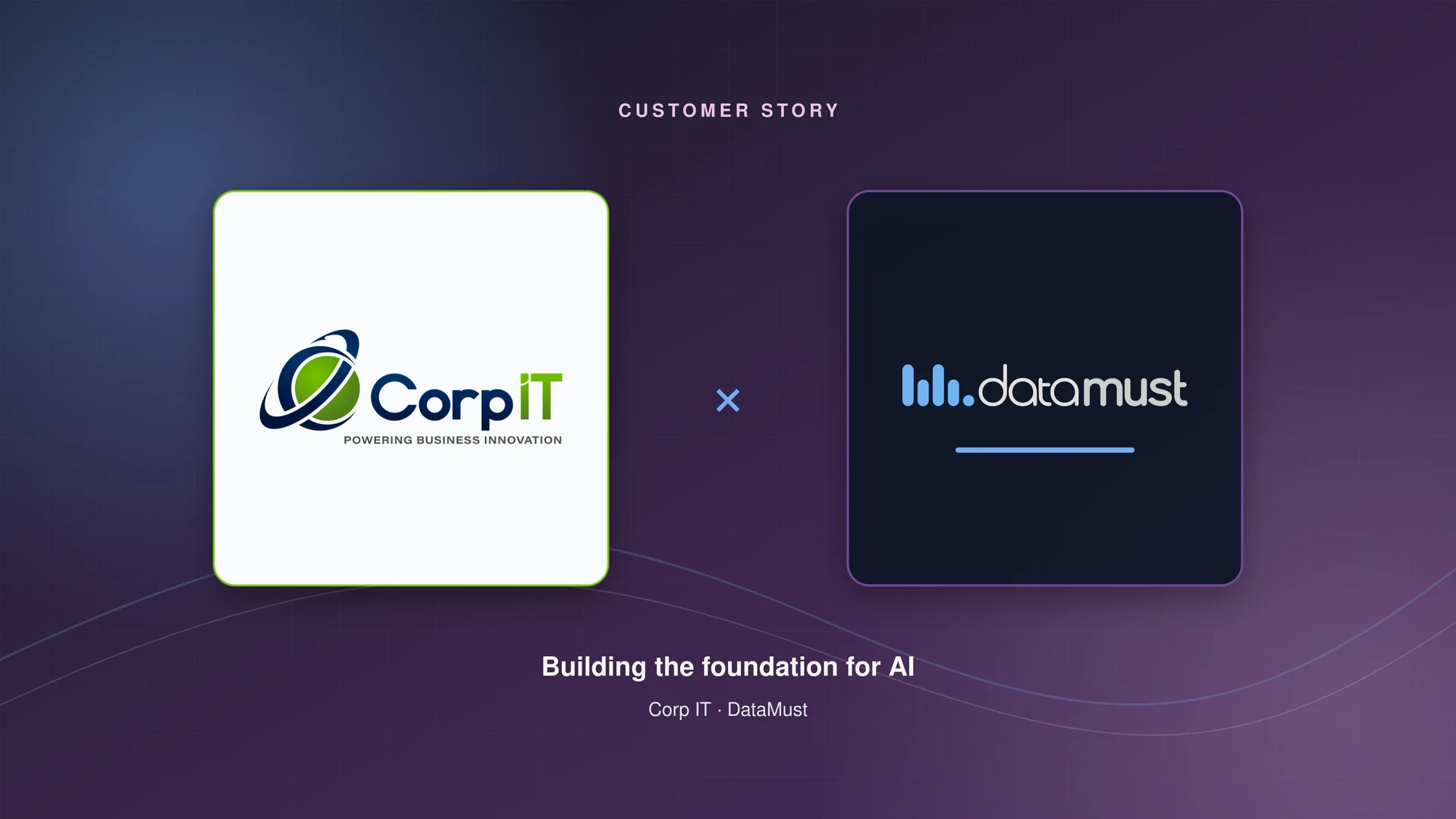 Corp IT and DataMust customer story: building the foundation for AI